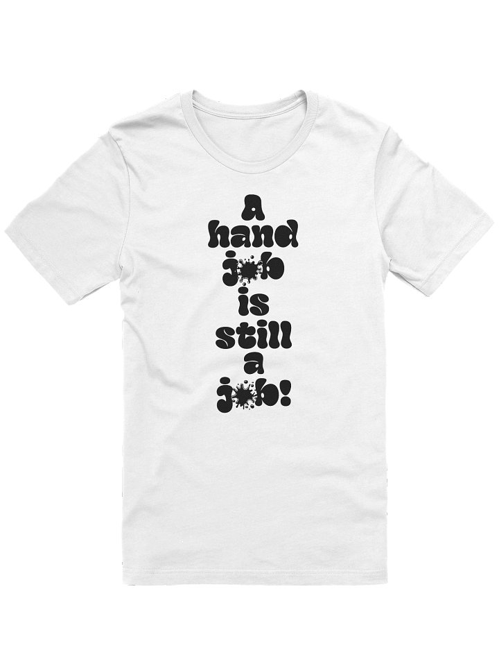 A hand job Is still a Job! Tee product image (1)