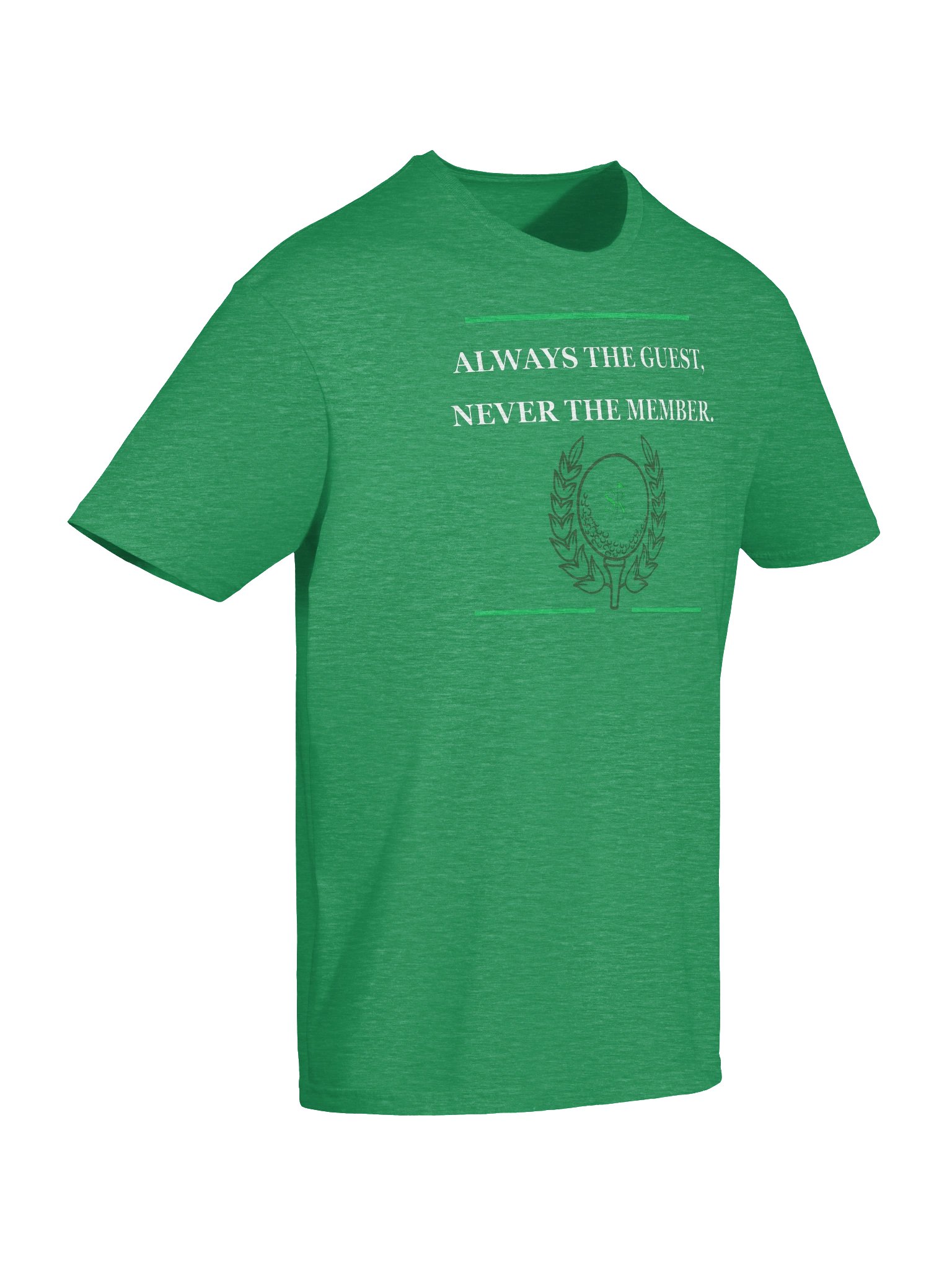 Always the Guest. Never the Member. — Golf T-Shirt product image (6)