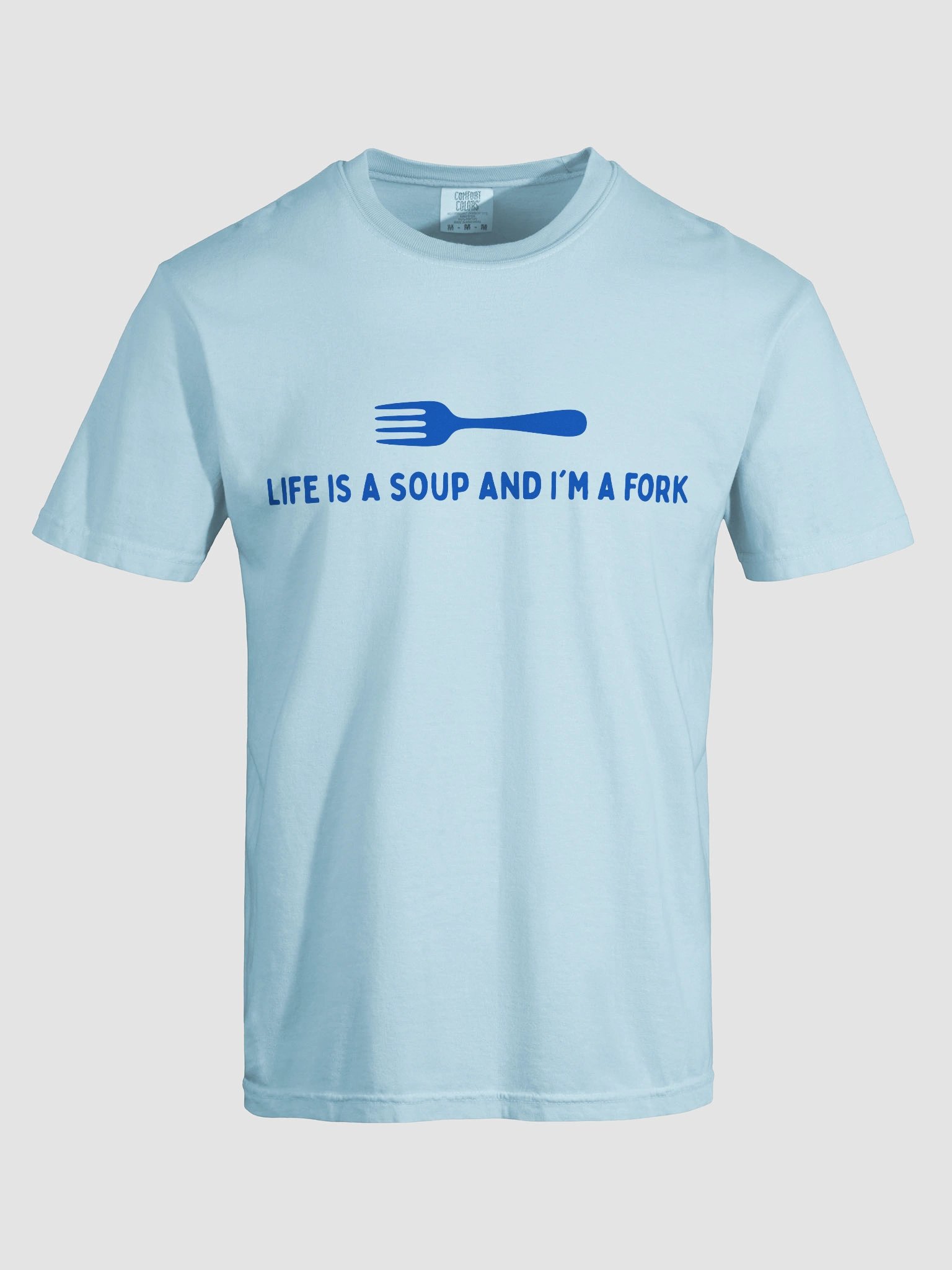 Life Is A Soup And I'm A Fork T-shirt product image (4)