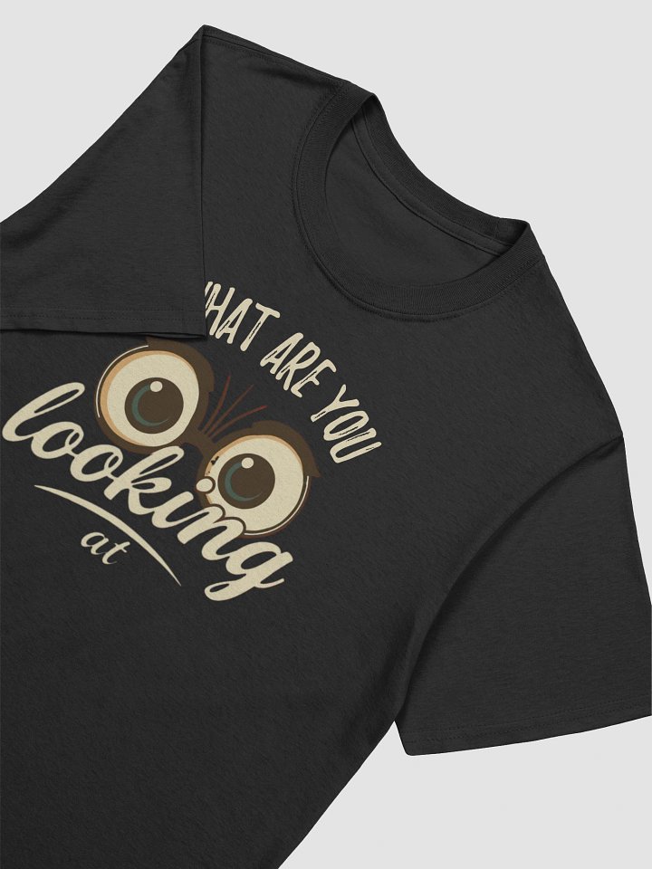 What Are You Looking At Funny T-Shirt product image (2)