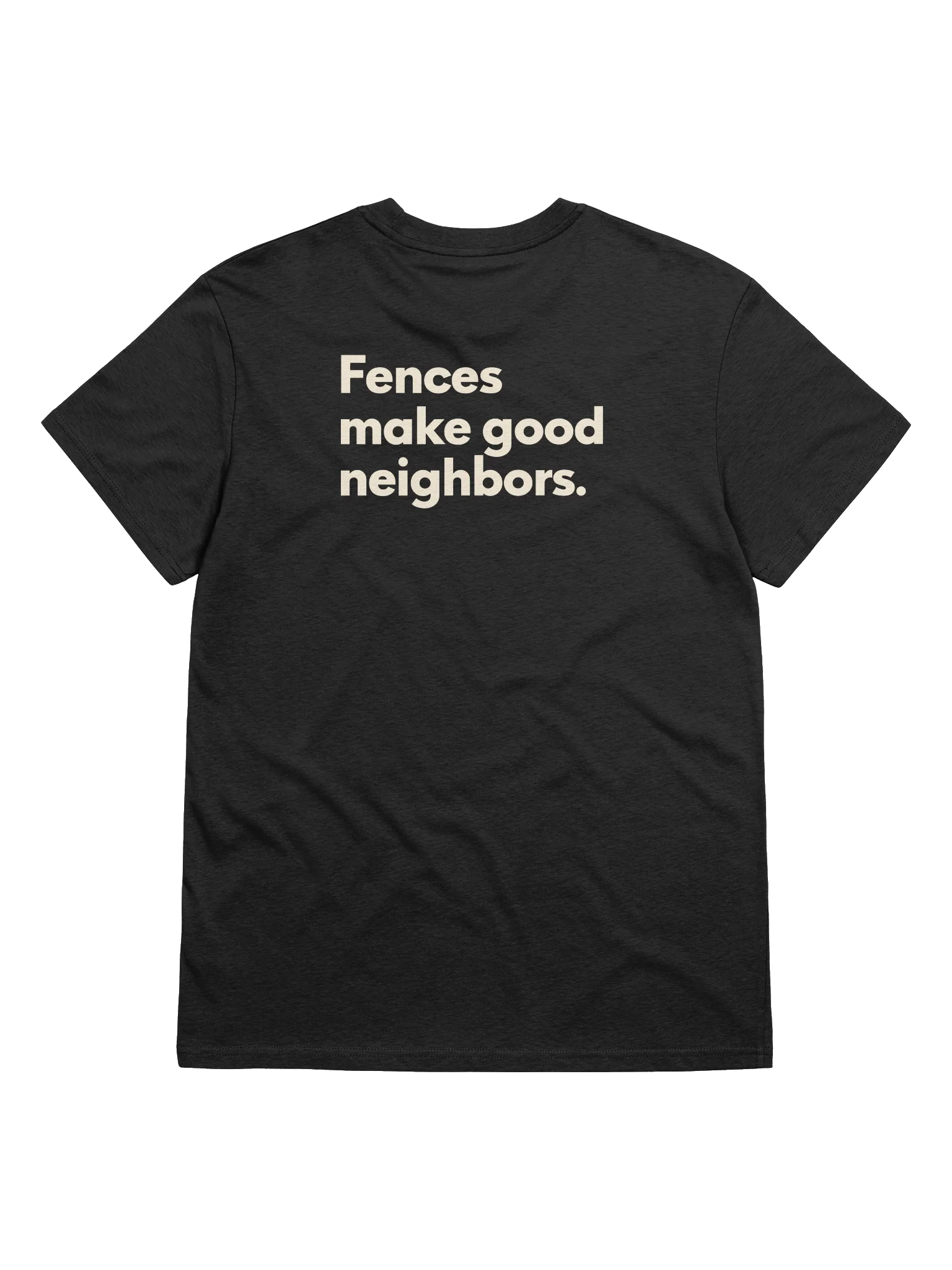 FENCES MAKE GOOD NEIGHBORS. TEE product image (1)