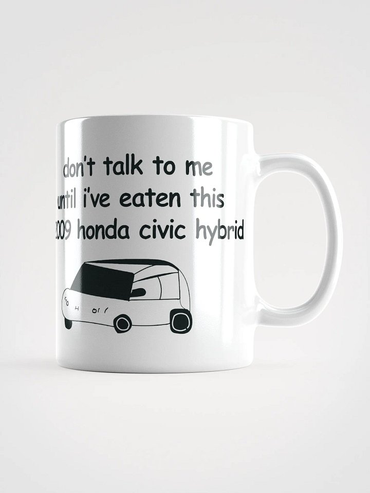 Don't Talk to Me Until I've Eaten This 2009 Honda Civic Hybrid White Glossy Mug product image (1)
