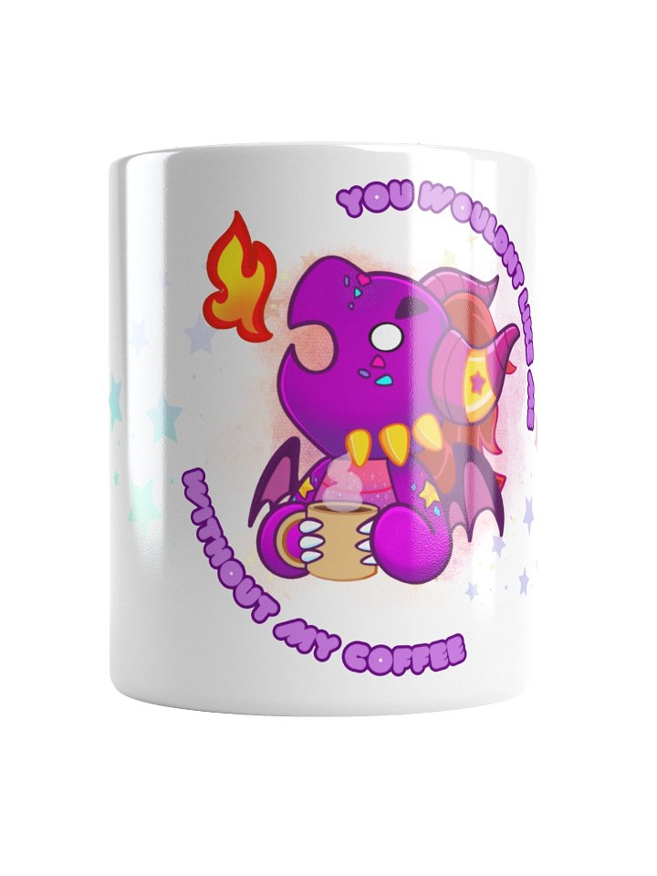 You Wouldn't Like Me Without My Coffee! product image (1)