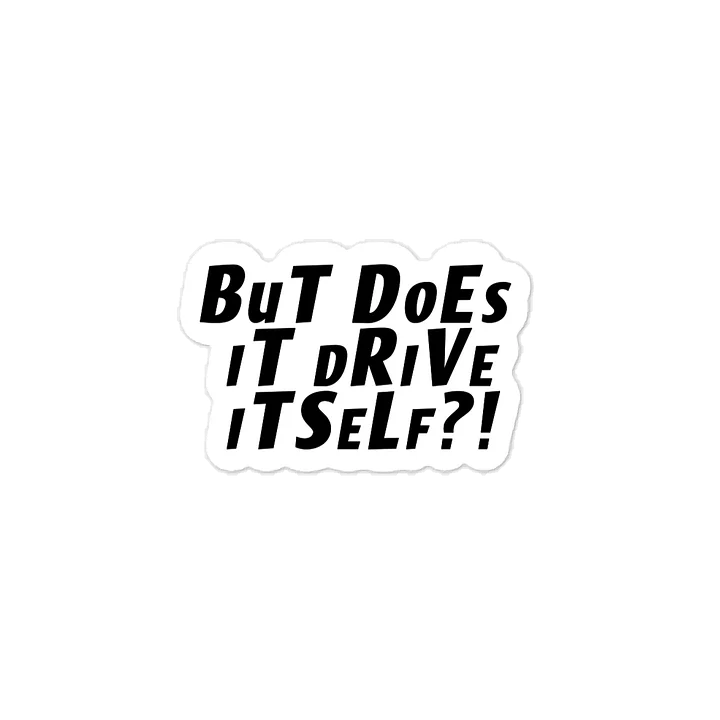 But Does It Drive Itself Sticker product image (1)