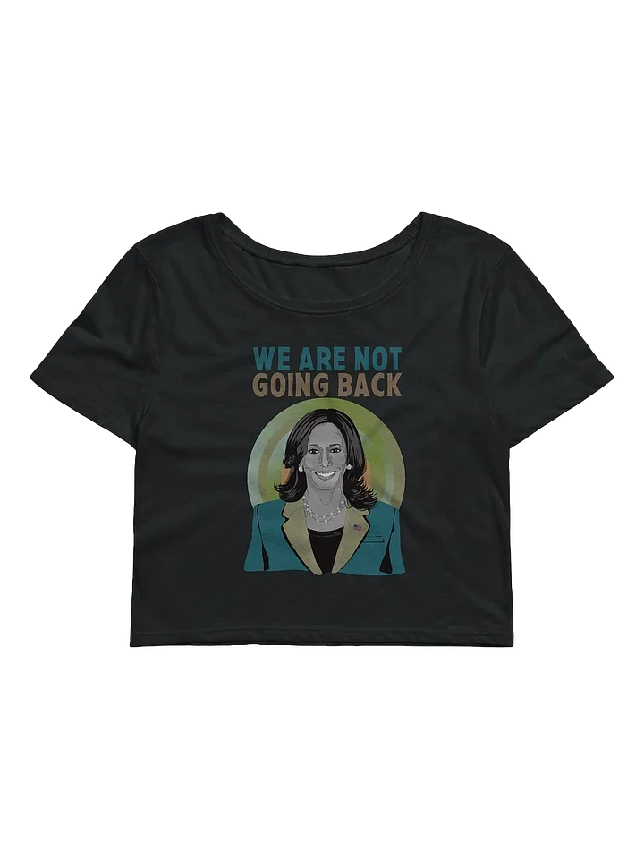 We Are Not Going Back Kamala Harris Campaign Supporter and Election Day Crop Top product image (1)