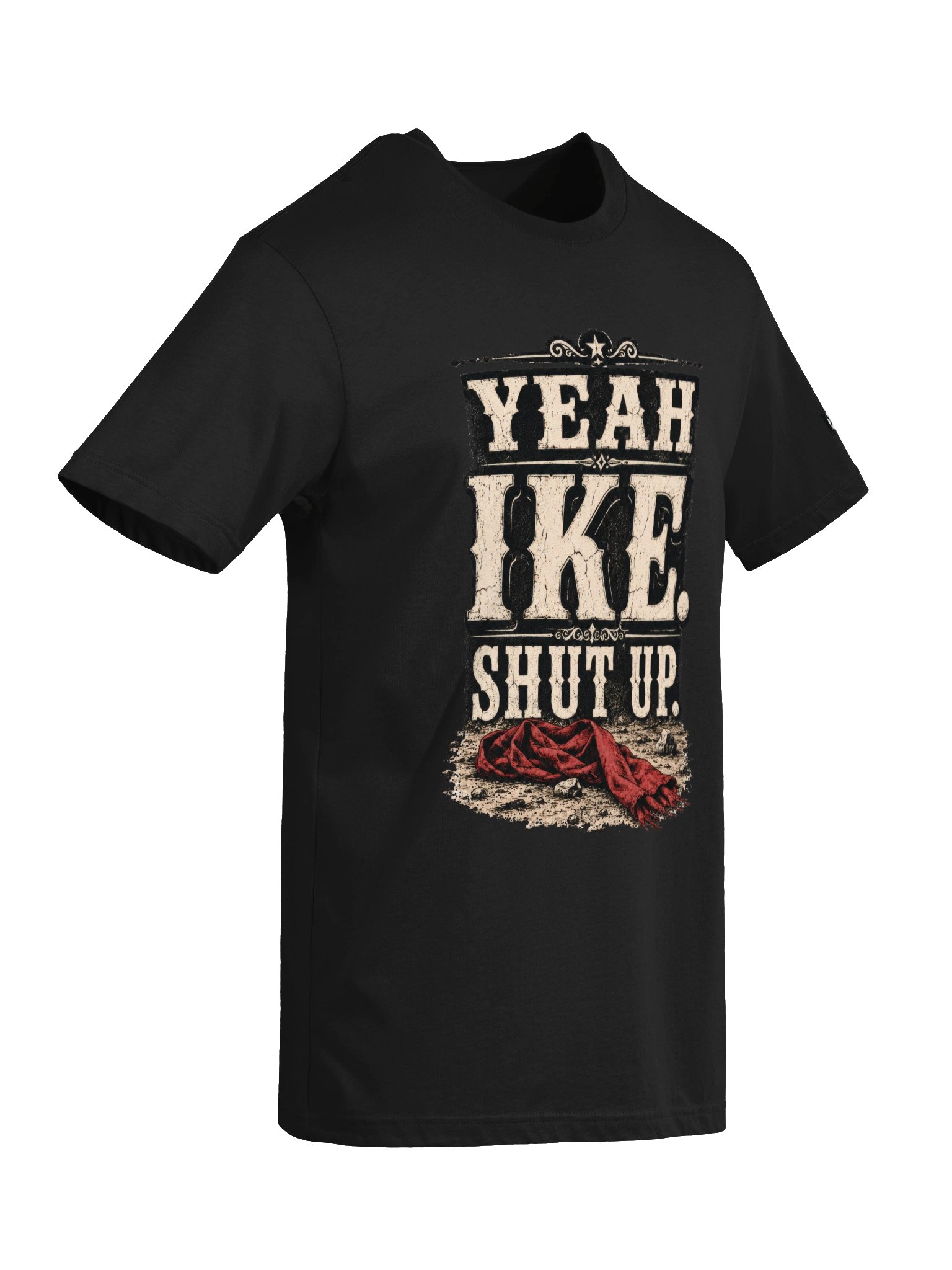 Yeah Ike. Shut Up. Tee product image (42)