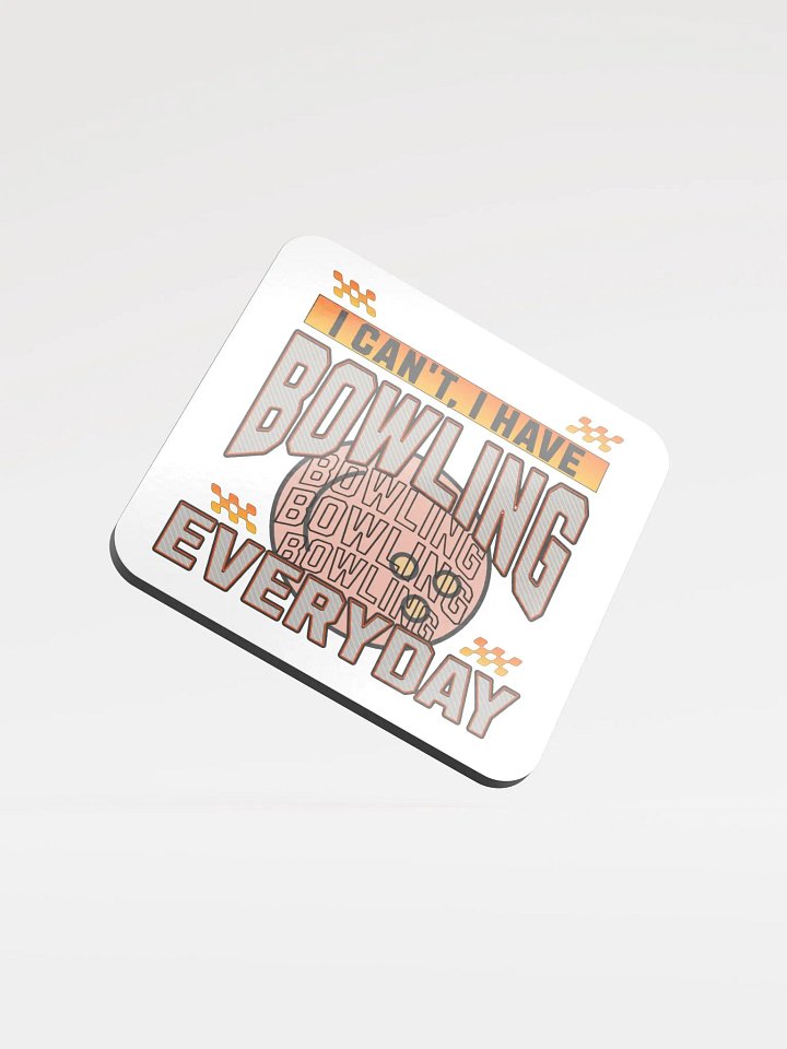I Cant I Have Bowling Everyday Cork Coaster product image (2)