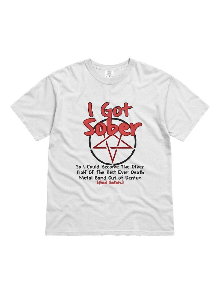 I Got Sober So I Could Be A Band Member T-Shirt product image (1)