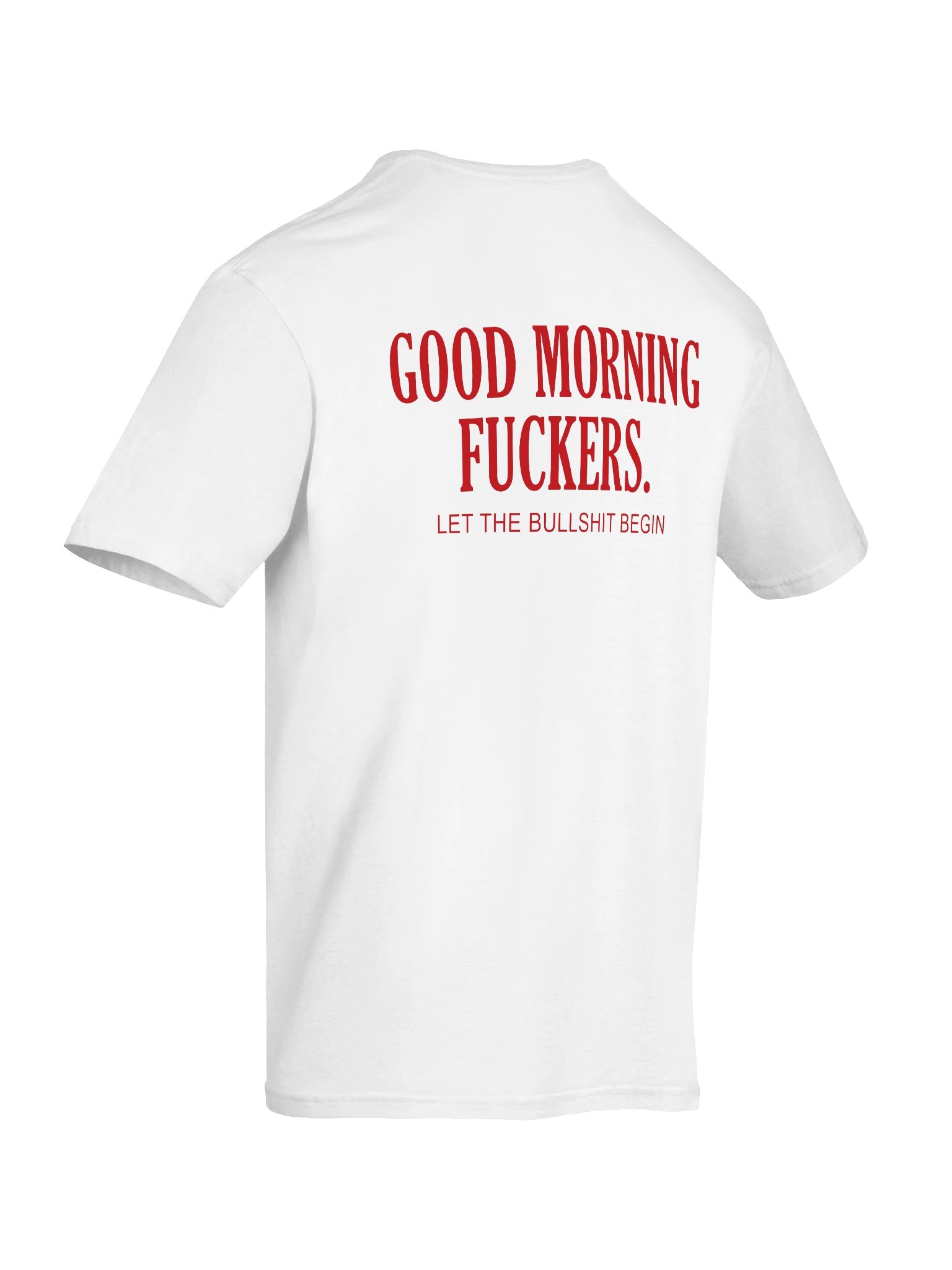 Good Morning Fuckers Let the Bullshit Begin Funny Sarcastic Morning T-Shirt product image (5)