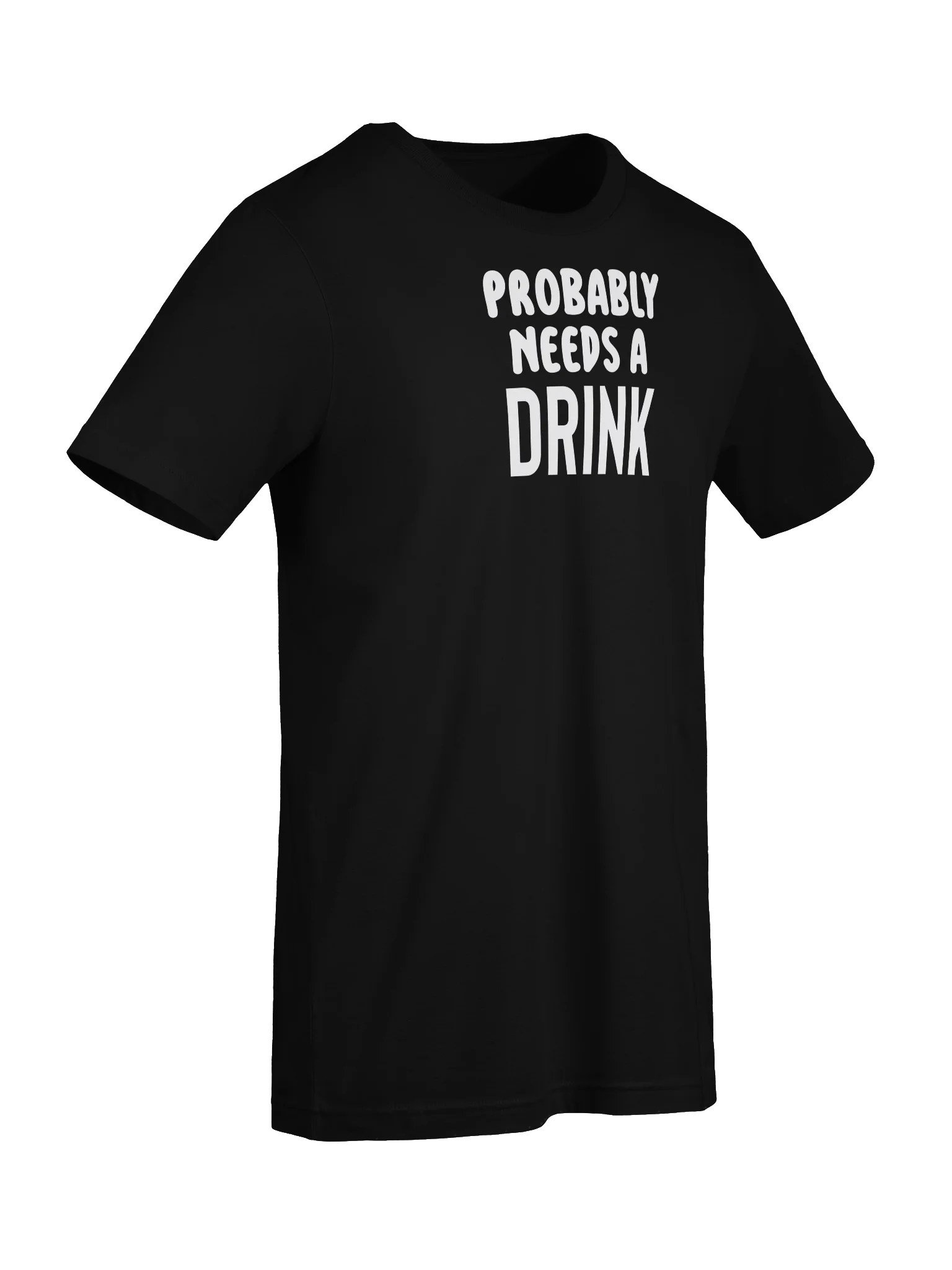 Probably Needs A Drink Bold T-Shirt product image (7)