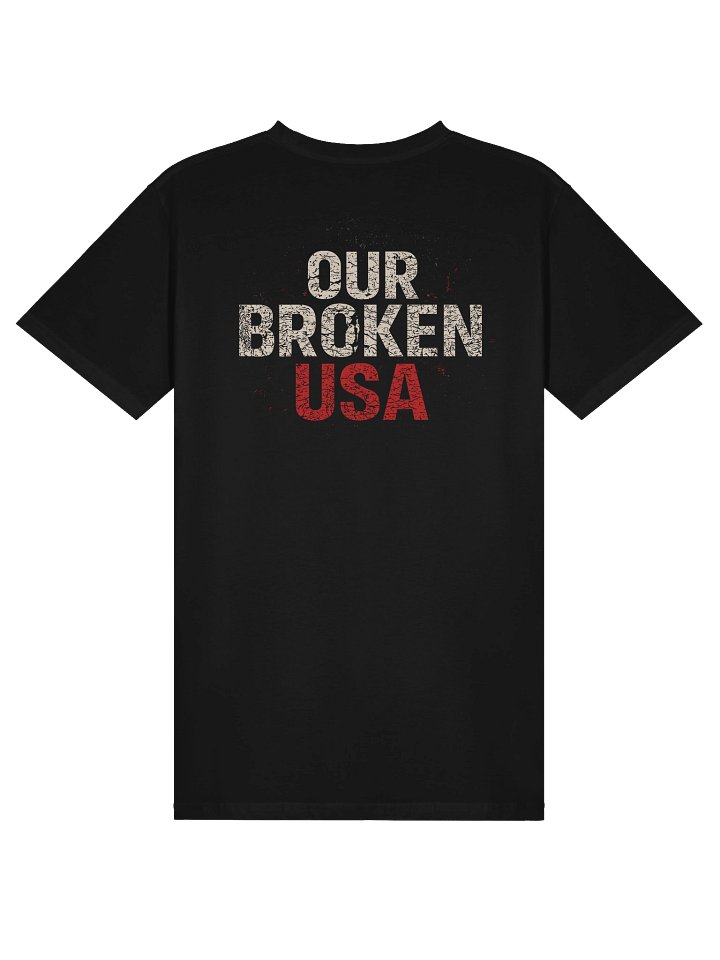 Our Broken USA Premium Tee – Two-Sided Unisex T-Shirt | Elevated Political Statement Apparel product image (2)