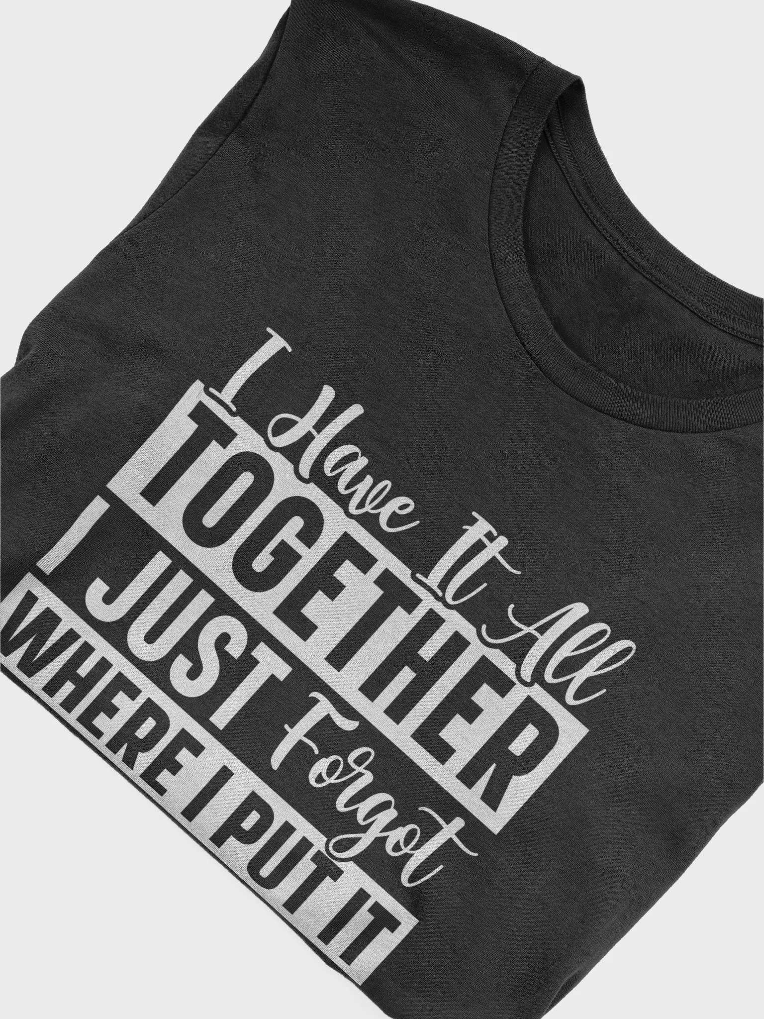 I Have It All Together I Just Forgot Women's Black T-Shirt product image (6)