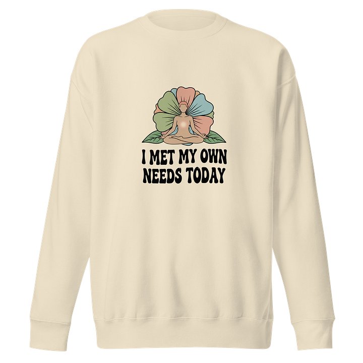 “I Met My Own Needs Today” Long Sleeve Tan Shirt product image (1)
