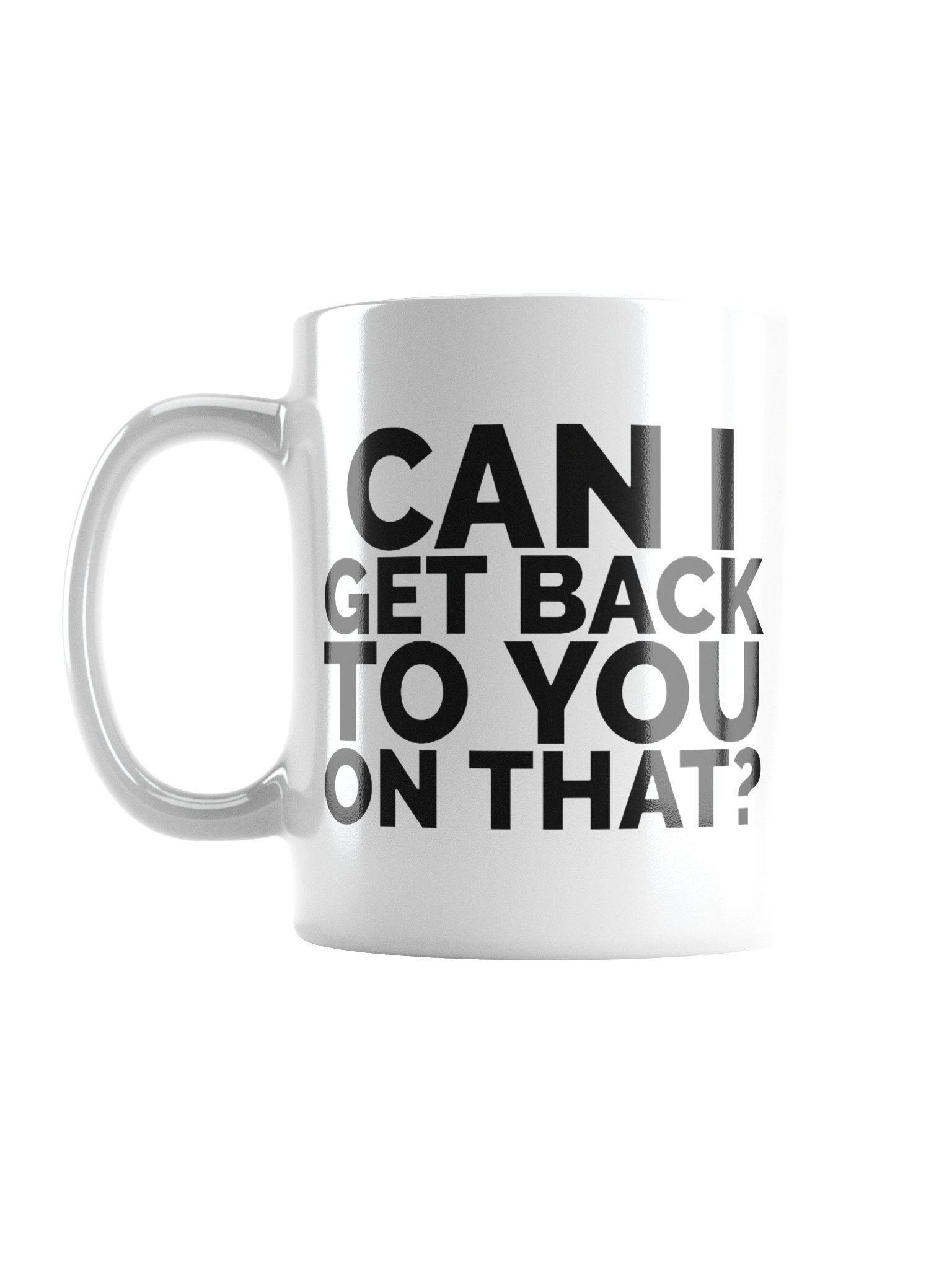 Can I Get Back To You On That ? Mug Cup product image (2)