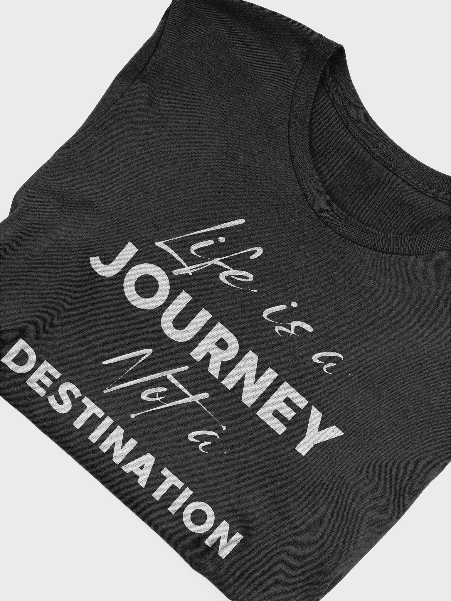 Life is a JOURNEY not a DESTINATION - Supersoft Unisex T-Shirt product image (6)