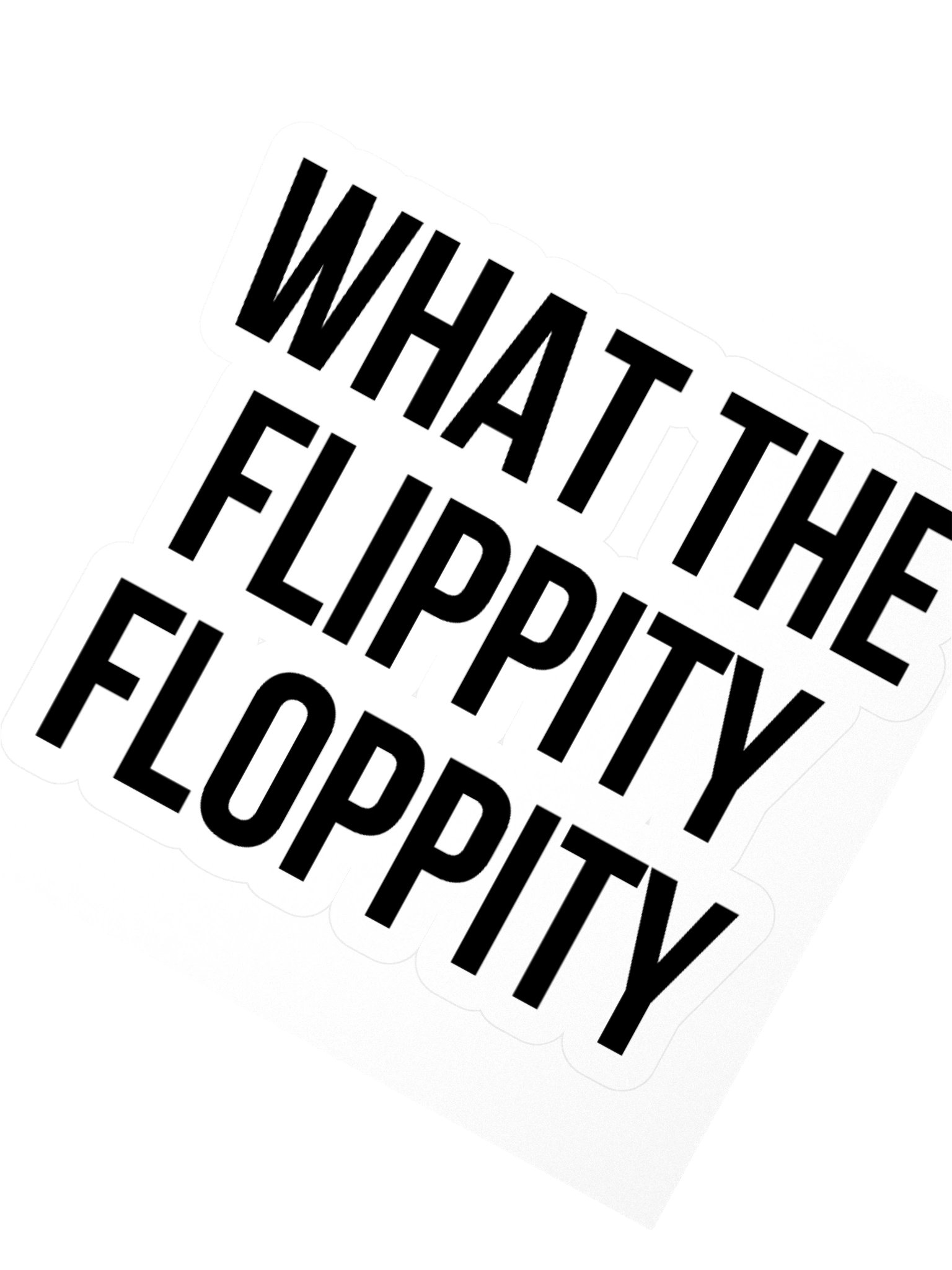 "What The Flippity Floppity" Sticker product image (2)