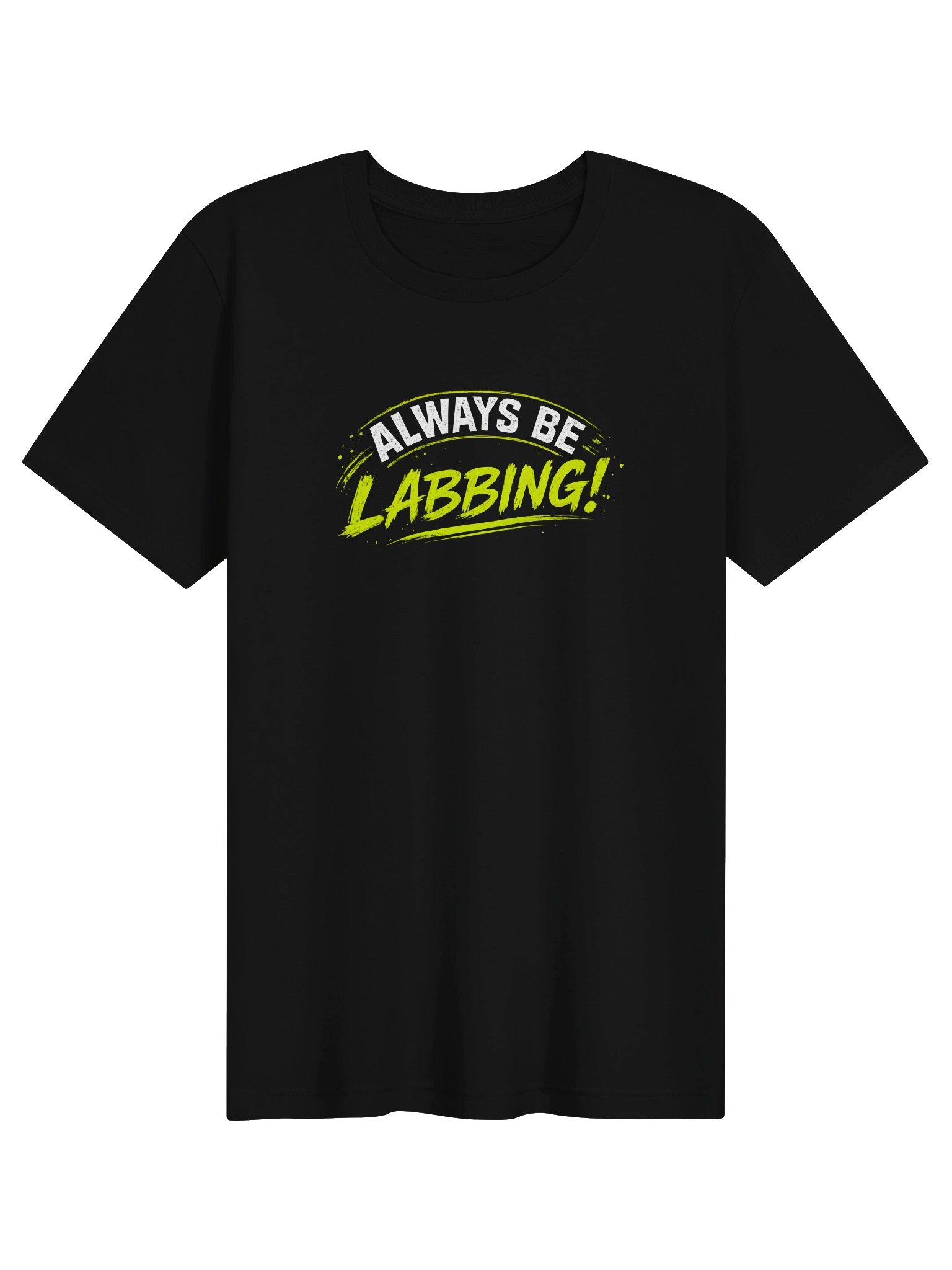 "Always be Labbing!" - Tshirt product image (1)