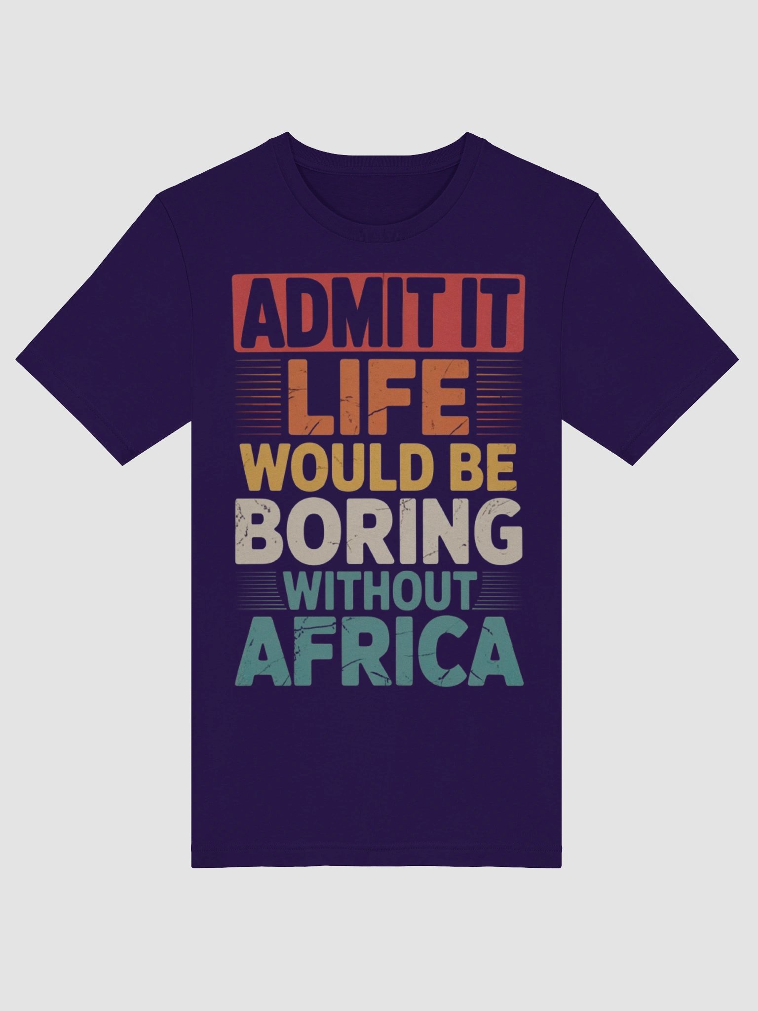 Admit it life would be boring without Africa Supersoft T-shirt product image (39)