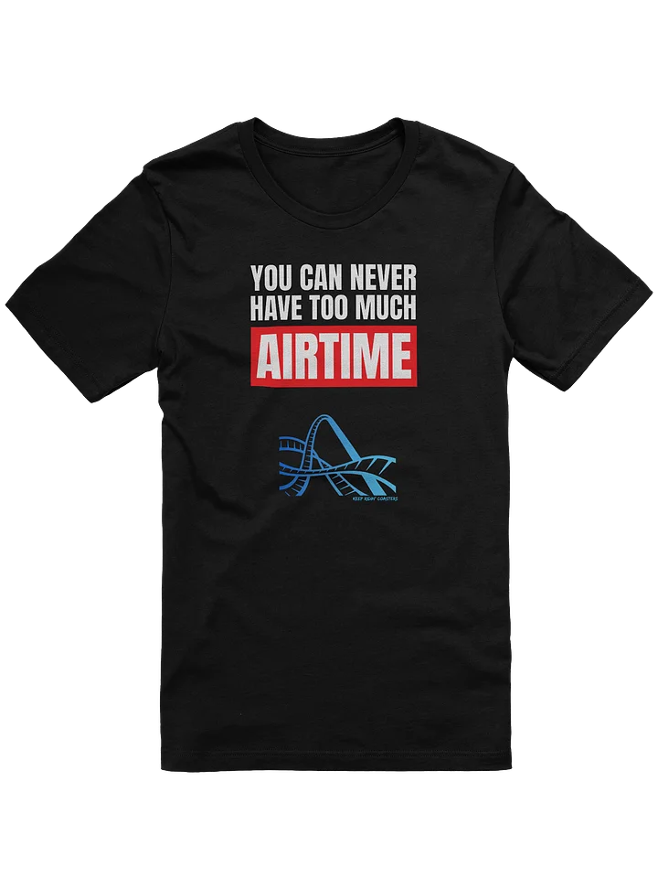 Never Have Too Much Airtime Tee product image (1)