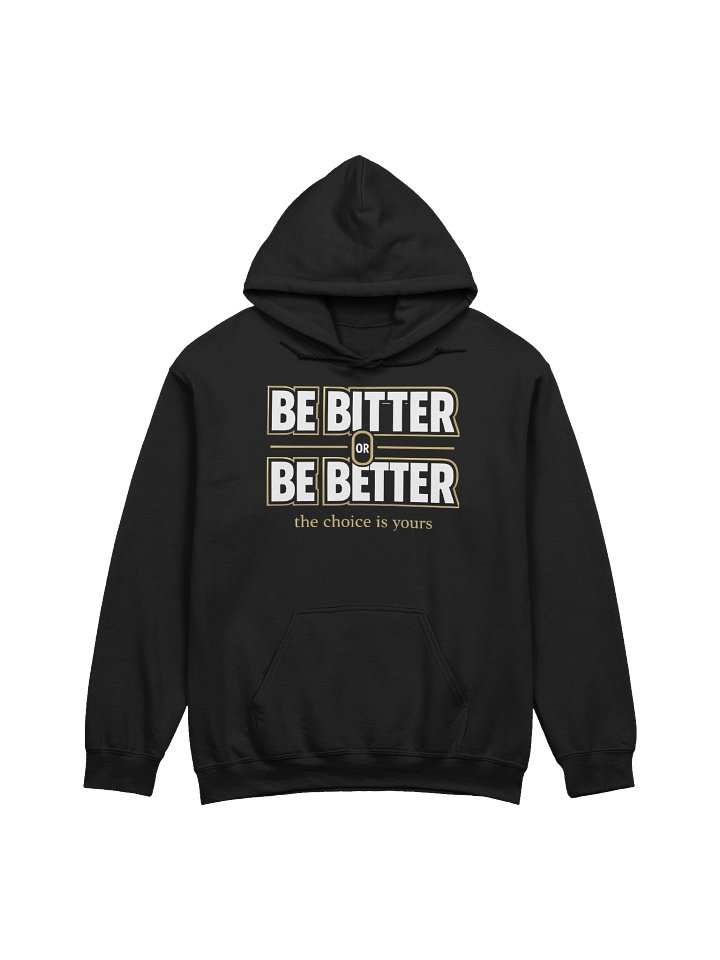 Be Bitter or Be Better hoodie product image (5)