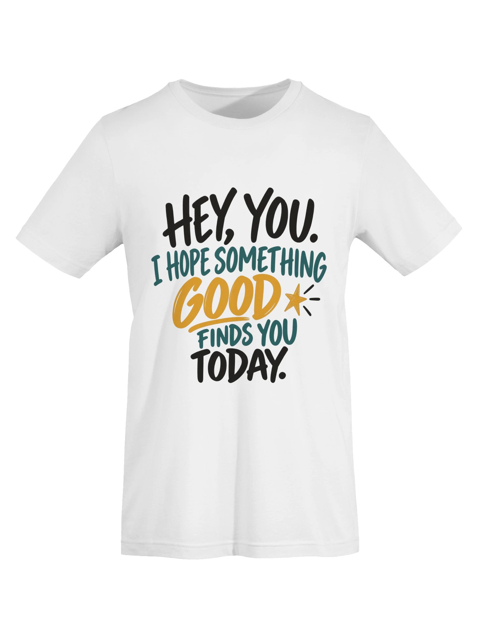 Hey, You. Hope Something Good Finds You Today T-Shirt product image (13)