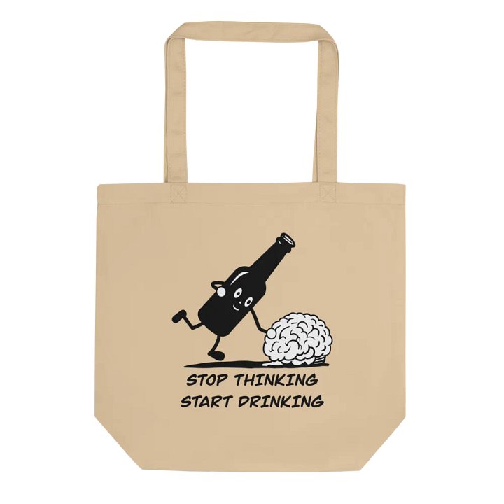 Stop thinking and start drinking Eco Tote Bag product image (1)