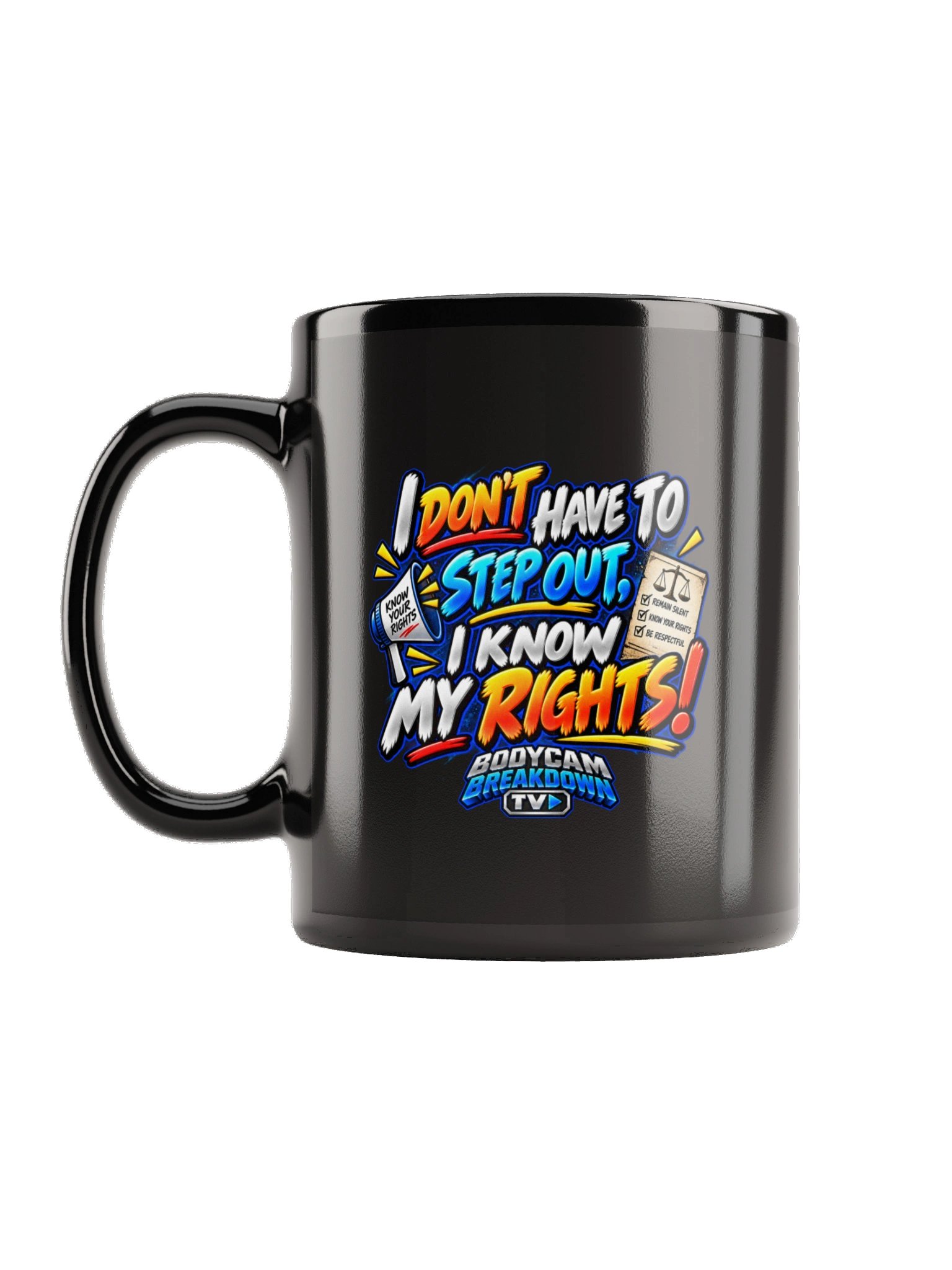 Bodycam Breakdown TV - I Don’t Have to Step Out, I Know My Rights! Mug product image (2)