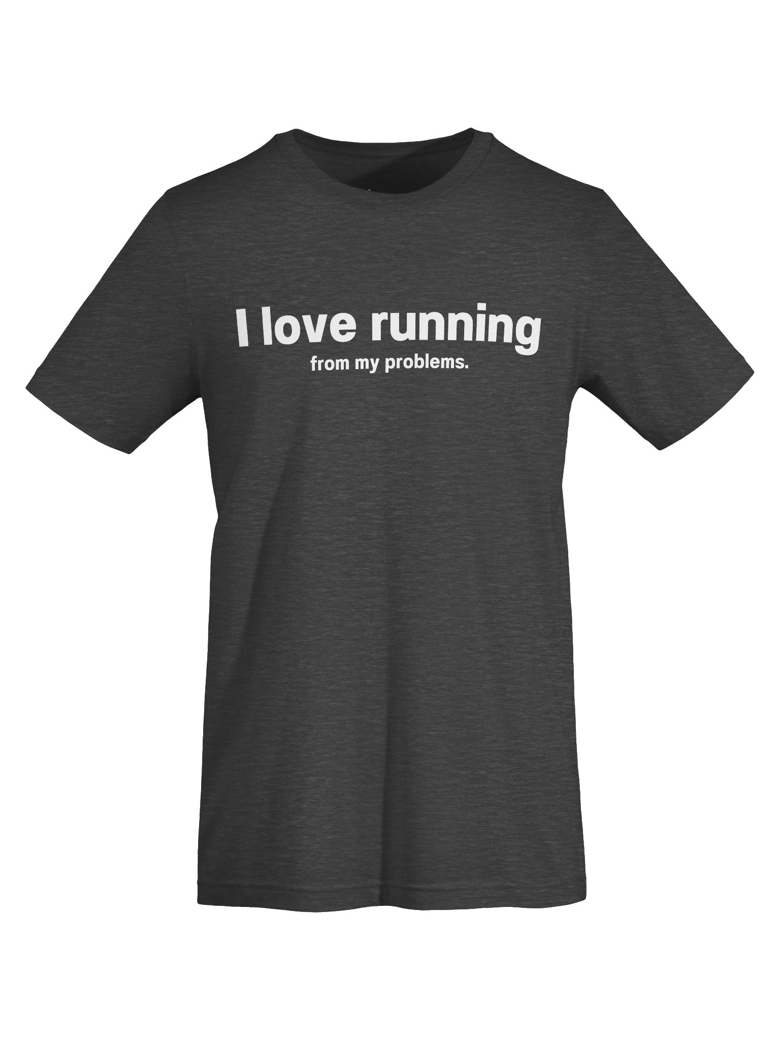 I love running from my problems. Unisex T-Shirt product image (5)