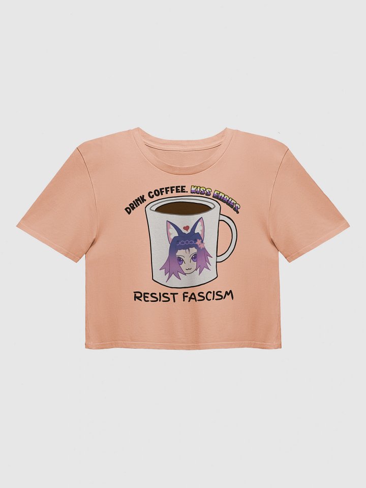 Drink Coffee. Kiss Enbies. Resist Fascism Crop product image (16)