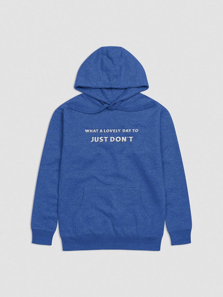 What a lovely day to just.. don't | Embroidered Cotton Hoodie product image (41)