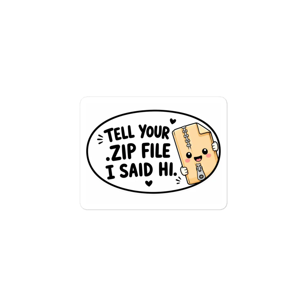Tell Your Zip File I Said Hi Sticker product image (1)