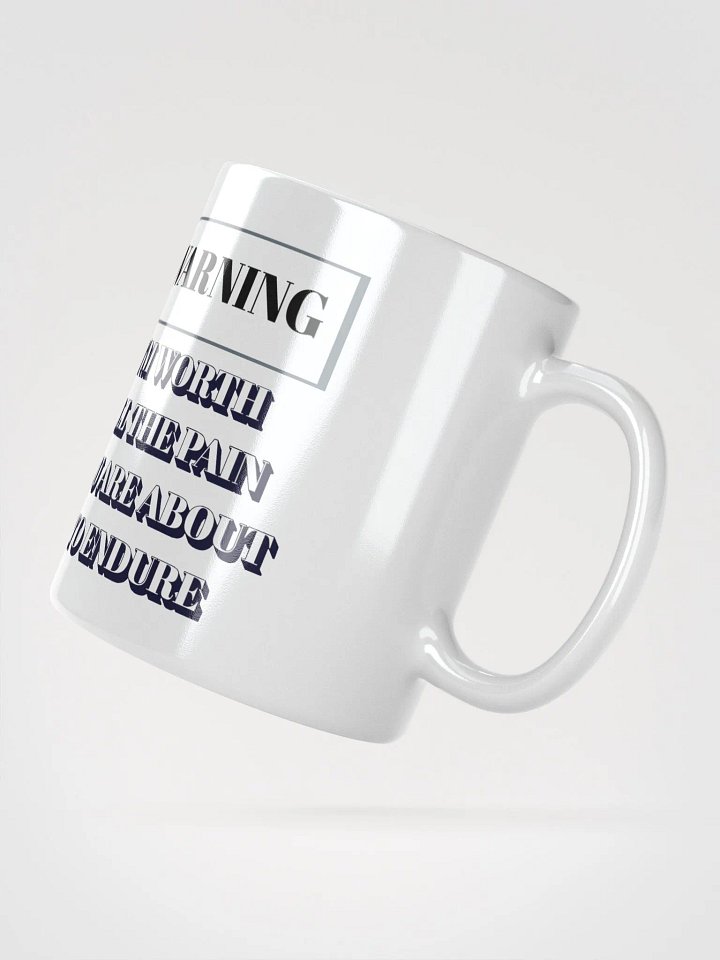 I'm Worth All The Pain You Are About To Endure - White Mug product image (6)