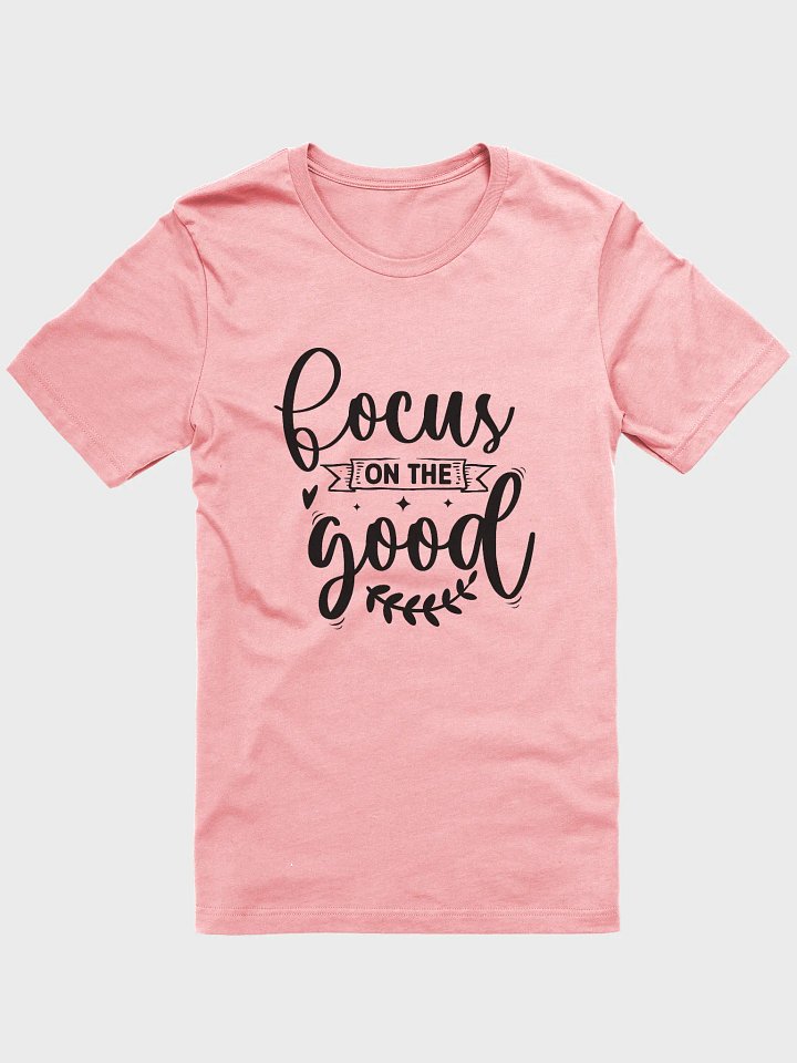 Focus On The Good Tee product image (2)