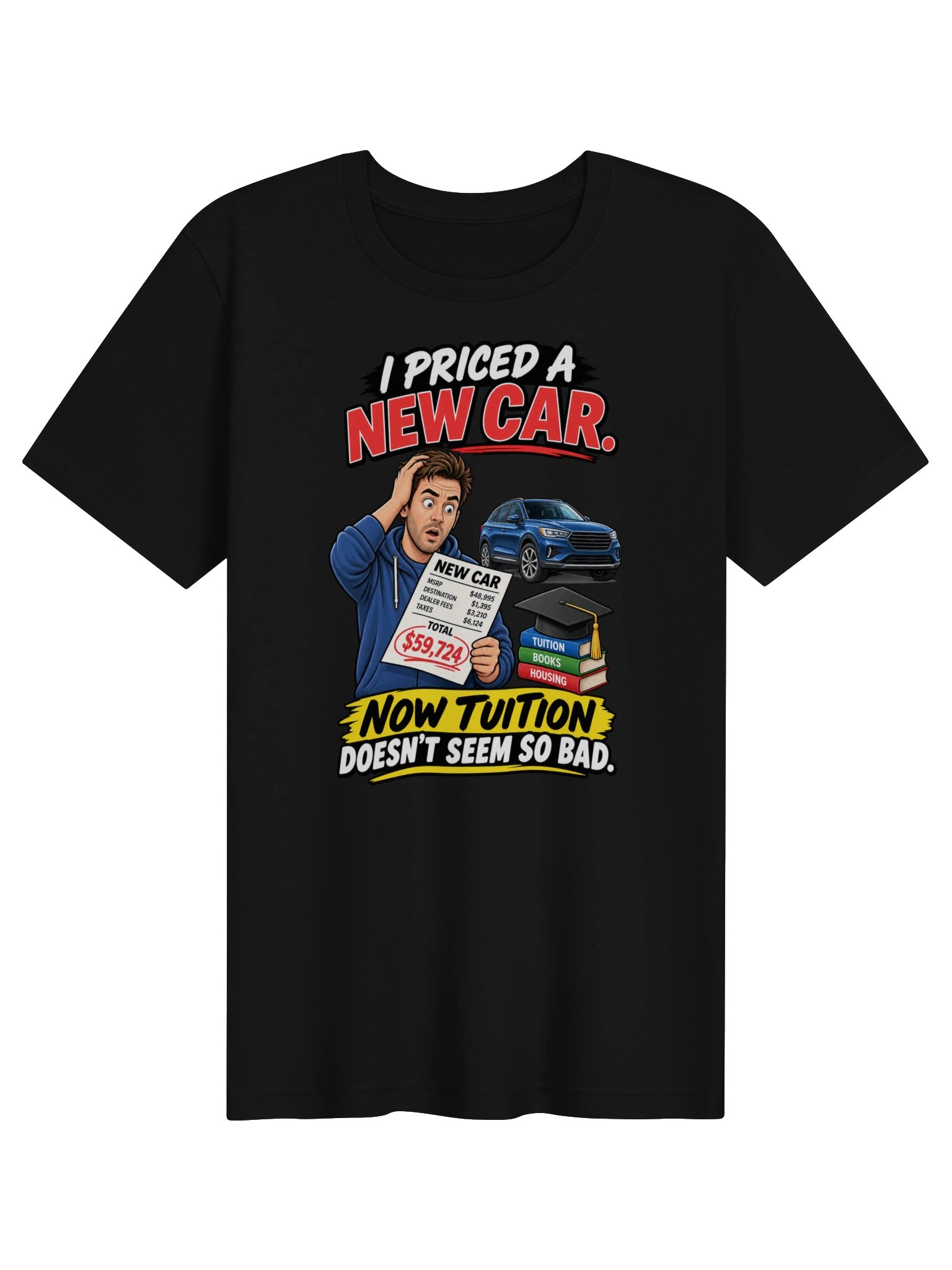 I PRICED A NEW CAR. NOW TUITION DOESN’T SEEM SO BAD product image (2)