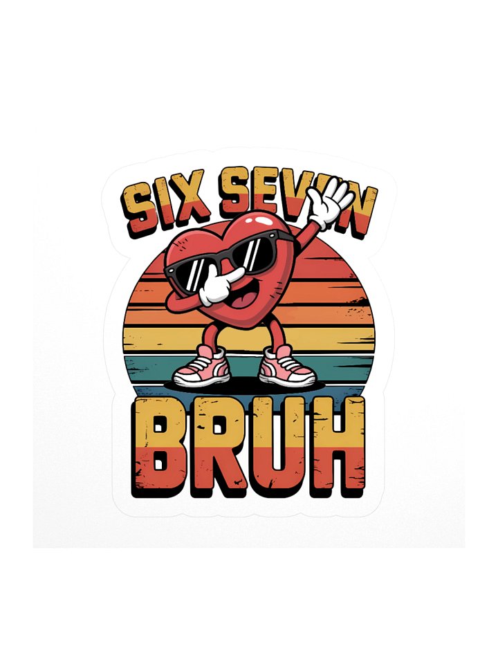 SIX SEVEN BRUH! Kiss Cut Sticker – Funny Meme Quote Vinyl Sticker with Retro Dabbing Heart Cartoon product image (3)