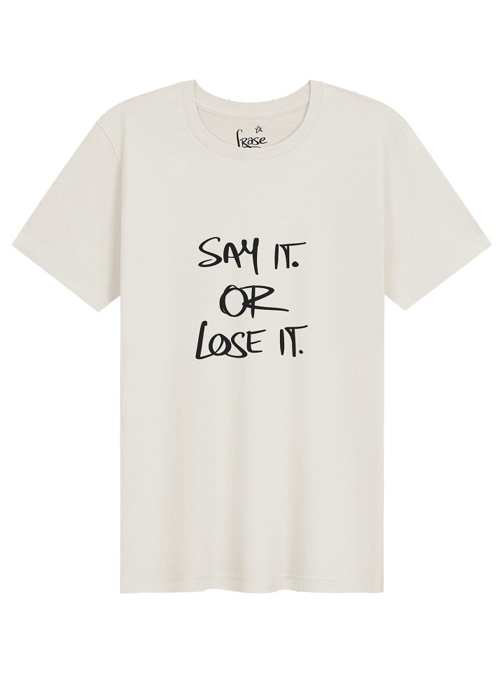 Say It Or Lose It T-Shirt | Speak Your Truth Quote Tee | Conversation Starter Shirt product image (1)