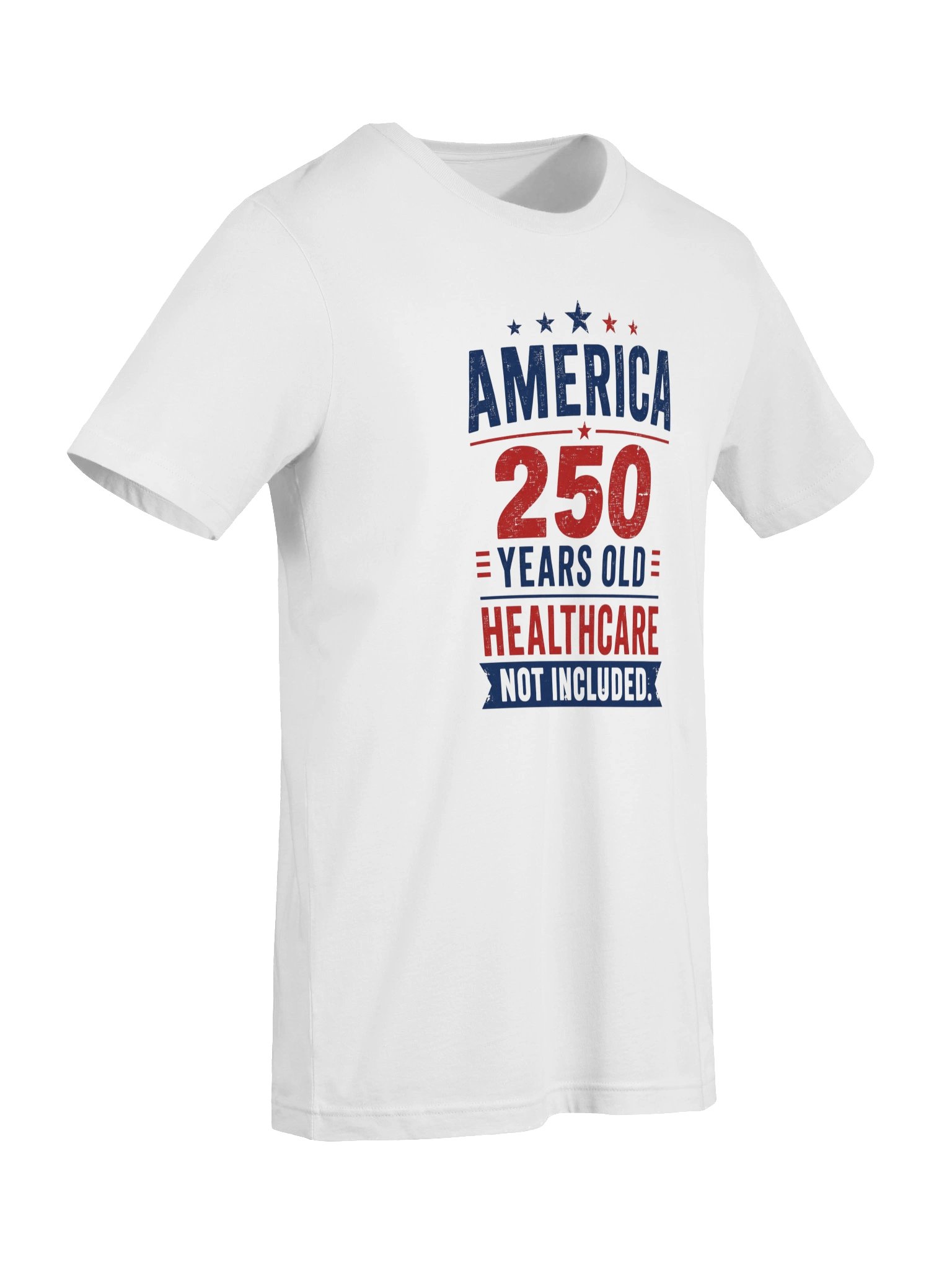 AMERICA — 250 YEARS OLD. HEALTHCARE NOT INCLUDED product image (7)