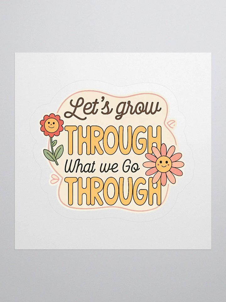 Grow Through Kiss Cut Sticker product image (3)