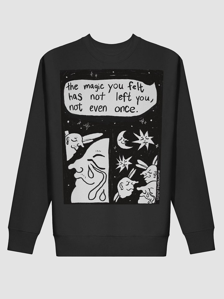 THE MAGIC YOU FELT HAS NOT LEFT YOU (sweatshirt) product image (2)