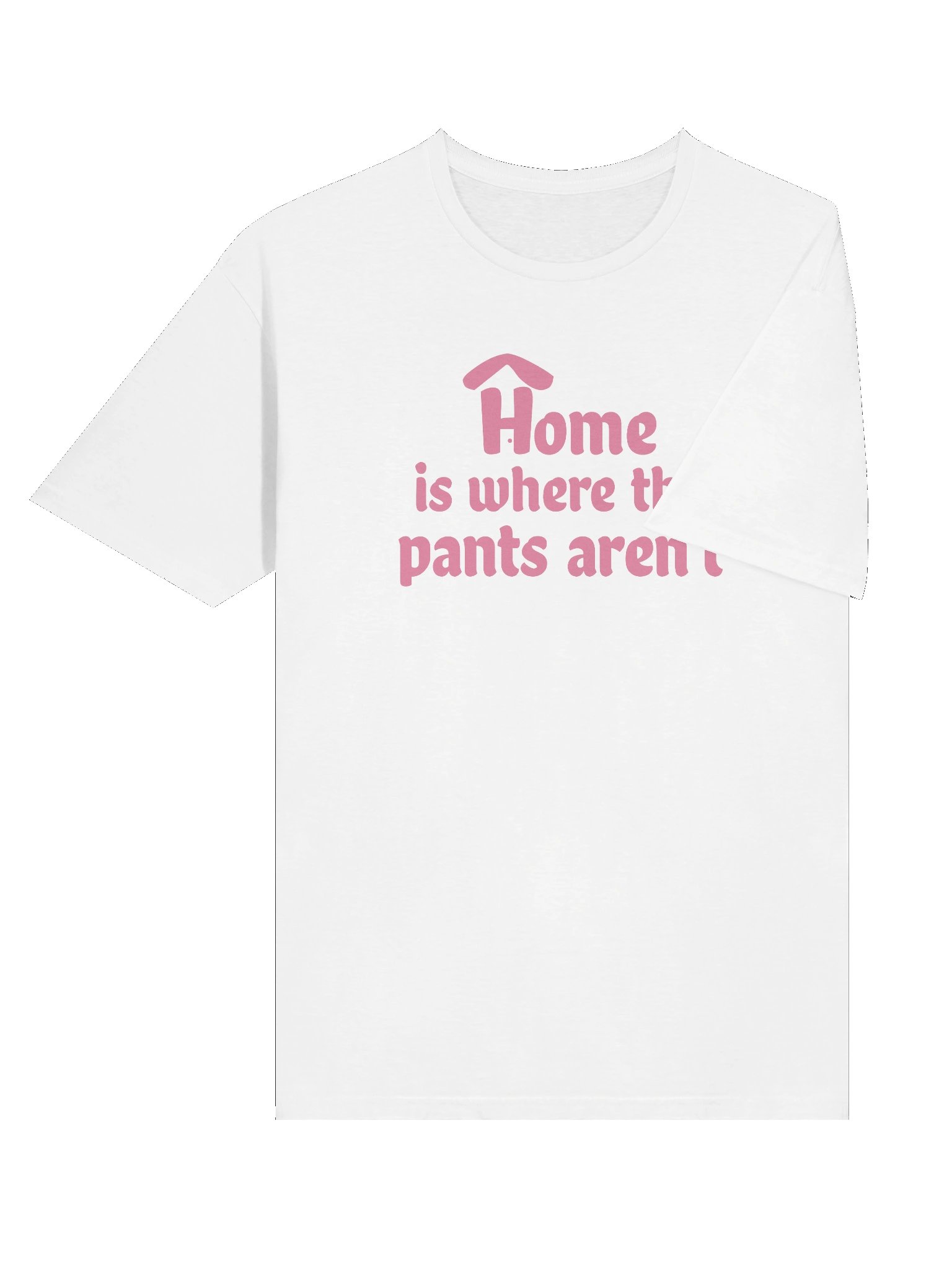 Home is Where the Pants Aren't Unisex Pink on White Tee product image (6)