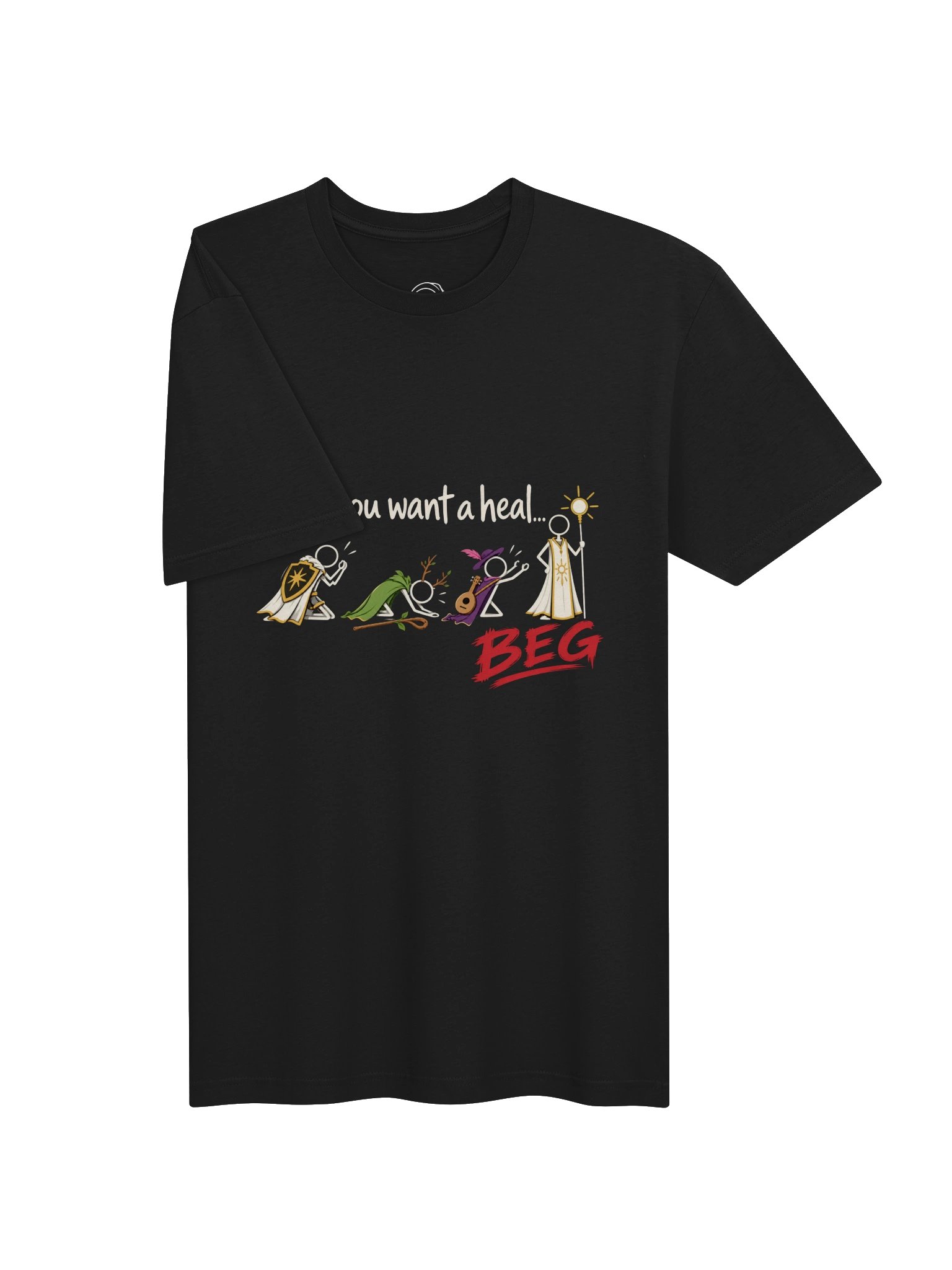 Oh, You Want a Heal... BEG T-Shirt product image (3)