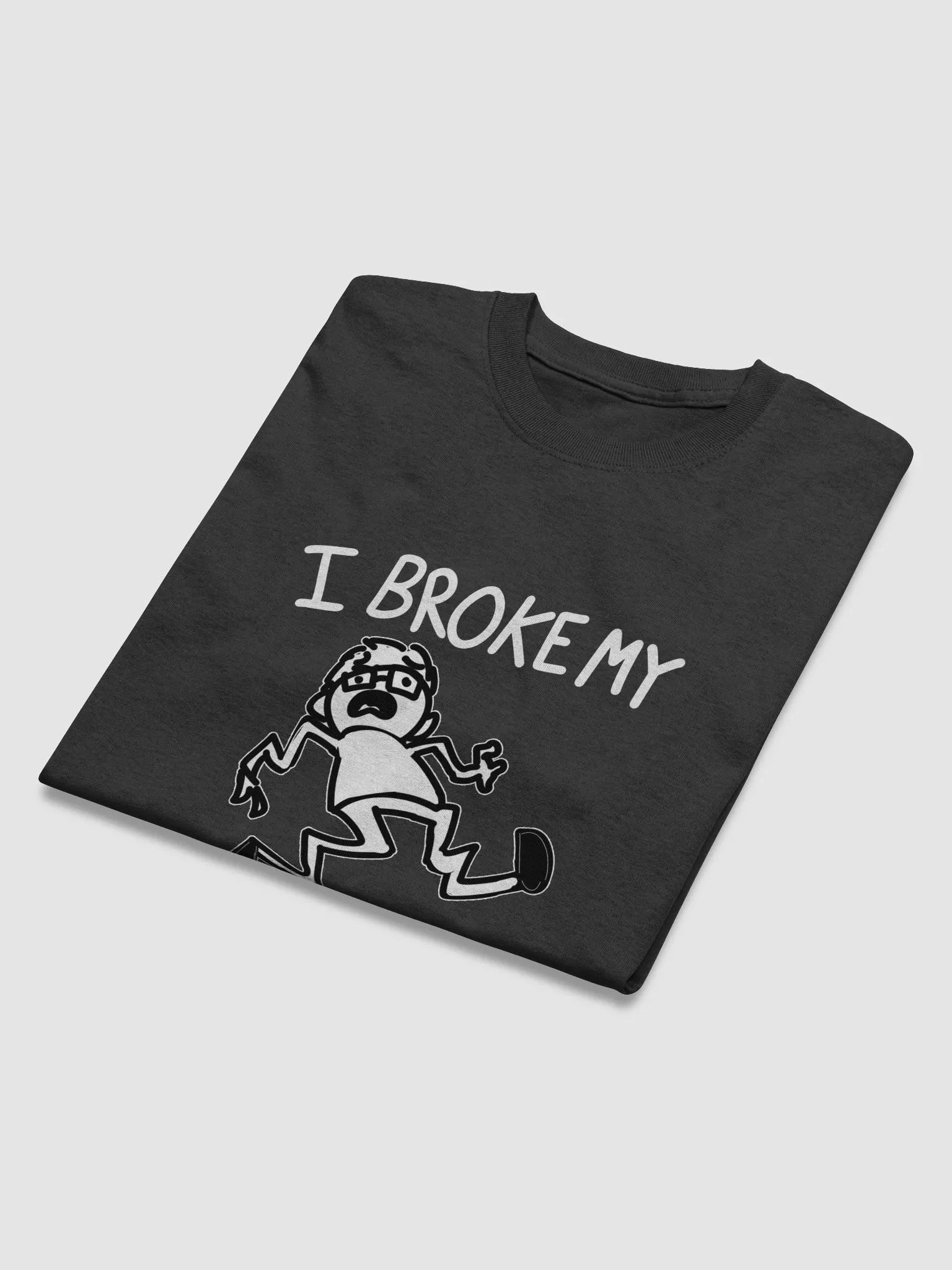 "I broke my everything!" T-shirt product image (4)