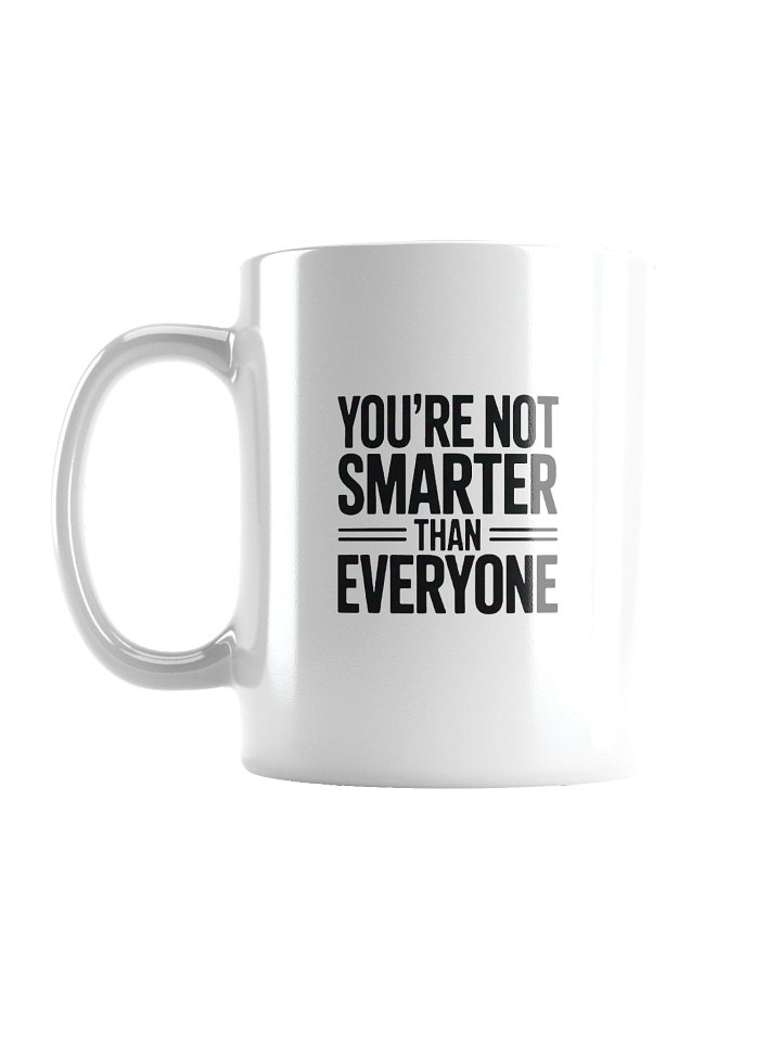 You're Not Smarter than Everyone Mug — SS.Mug-01 product image (1)