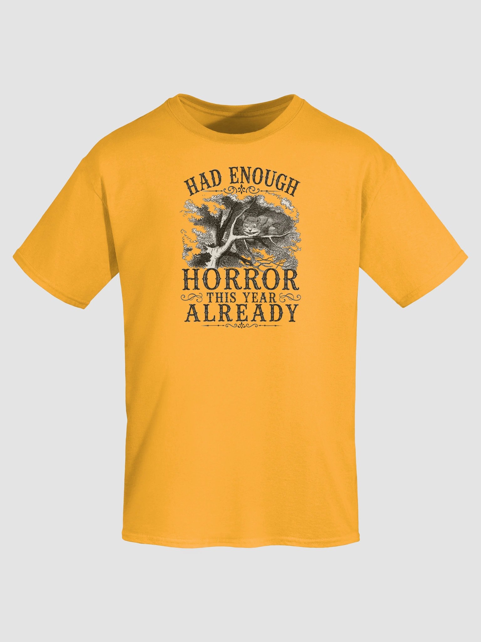 HAD ENOUGH HORROR THIS YEAR ALREADY, Cheshire Cat, Halloween Unisex Heavyweight T-Shirt product image (5)
