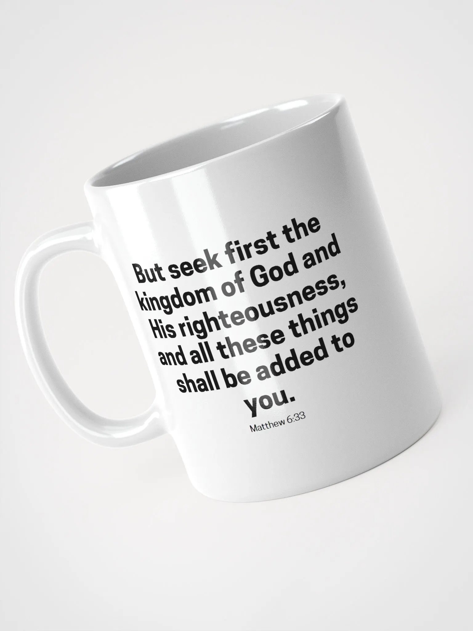 But Seek First The Kingdom Of God And His Righteousness Matthew 6:33 White Glossy Mug 11/15/20oz product image (3)