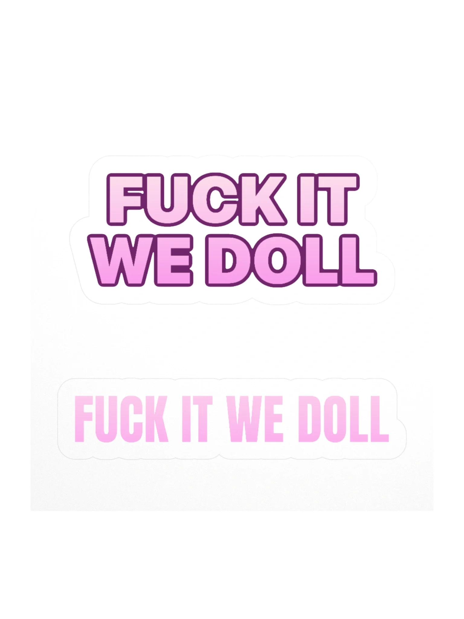 F*CK IT WE DOLL Stickers
