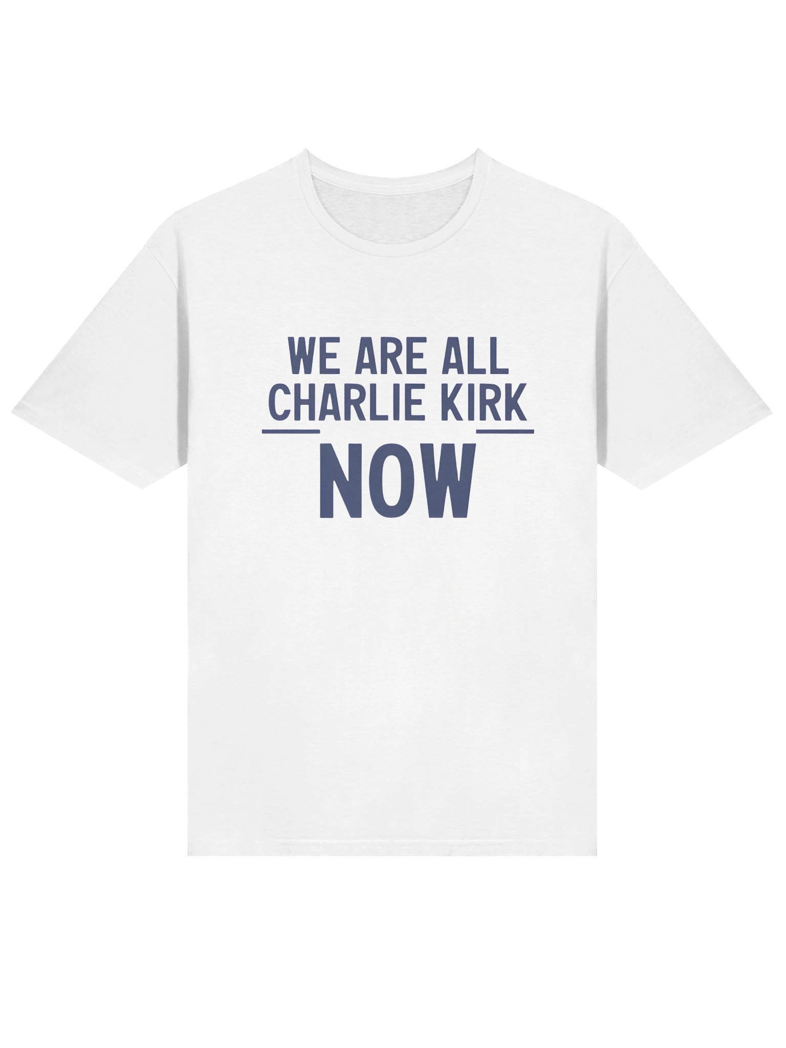 We Are All Charlie Kirk Now T-Shirt product image (2)