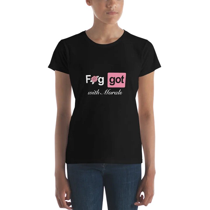 Faggot with Morals Femme Fit Tee product image (2)