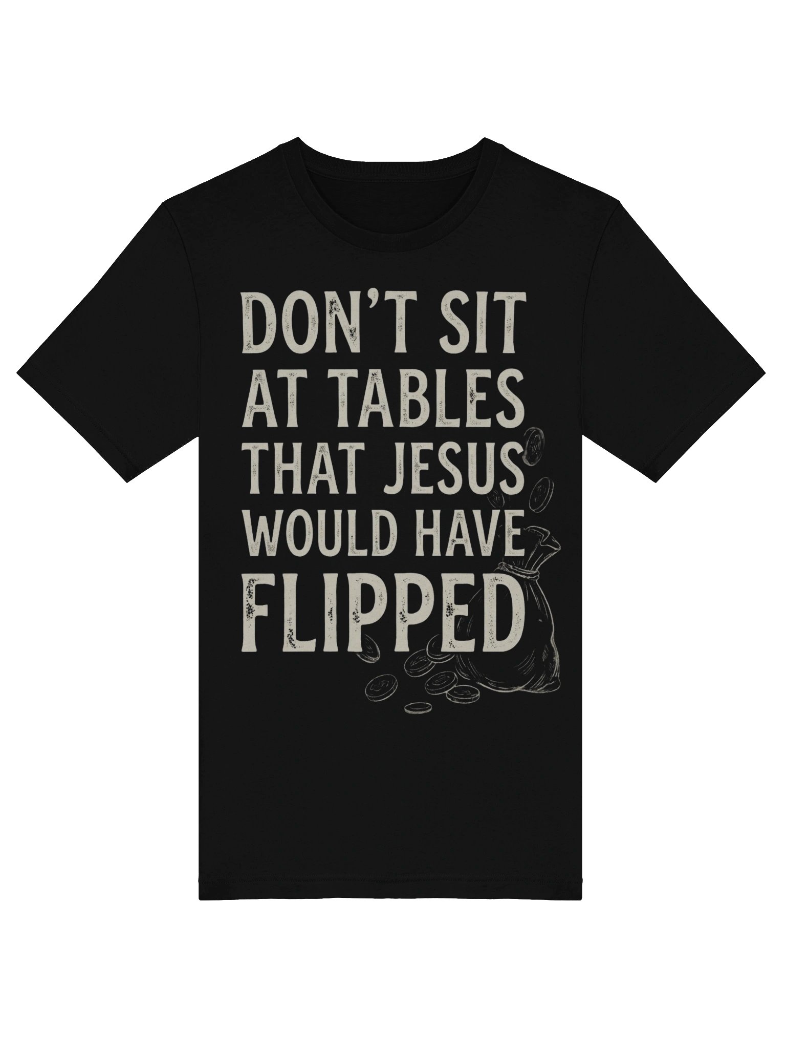 Don’t Sit At Tables Jesus Would Have Flipped – Bold Christian Integrity Design product image (6)