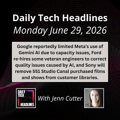 Daily Tech Headlines for Monday June 29, 2026 with Jenn Cutter - Google reportedly limited Meta’s use of Gemini AI due to cap...